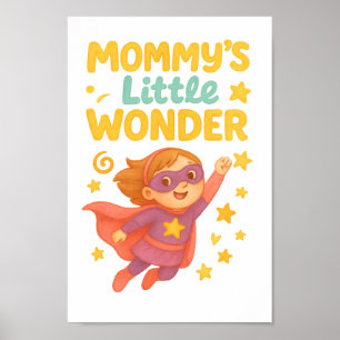 Mommy’s Little Wonder – Cute Superhero Girl Design Poster