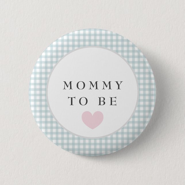 Mommy to be baby shower button with blue gingham (Front)