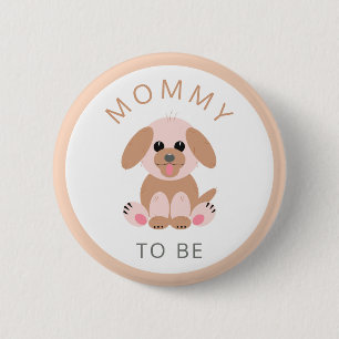 Mommy To Be Baby Shower Neutral New Mom Puppy 2 Inch Round Button