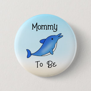 Mommy to Be   Dolphin Under the Sea Themed 2 Inch Round Button