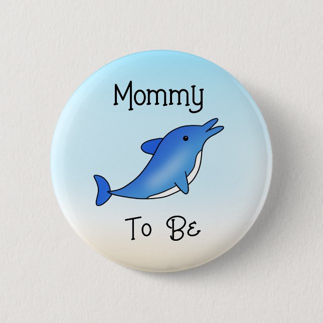 Mommy to Be | Dolphin Under the Sea Themed 2 Inch Round Button (Front)