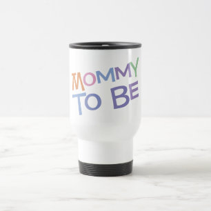 Mommy To Be Travel Mug