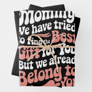 Mommy We Have Tried To Find The Best Gift For You Wrapping Paper Sheet
