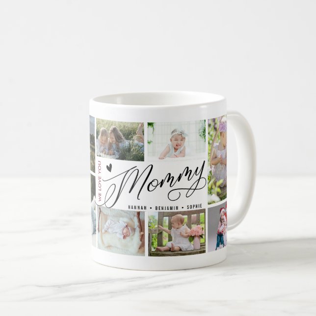 Mommy We Love You Photo Collage  Coffee Mug (Front Right)