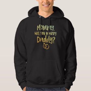 Mommy Will You Marry Daddy Marriage Proposal Mothe Hoodie