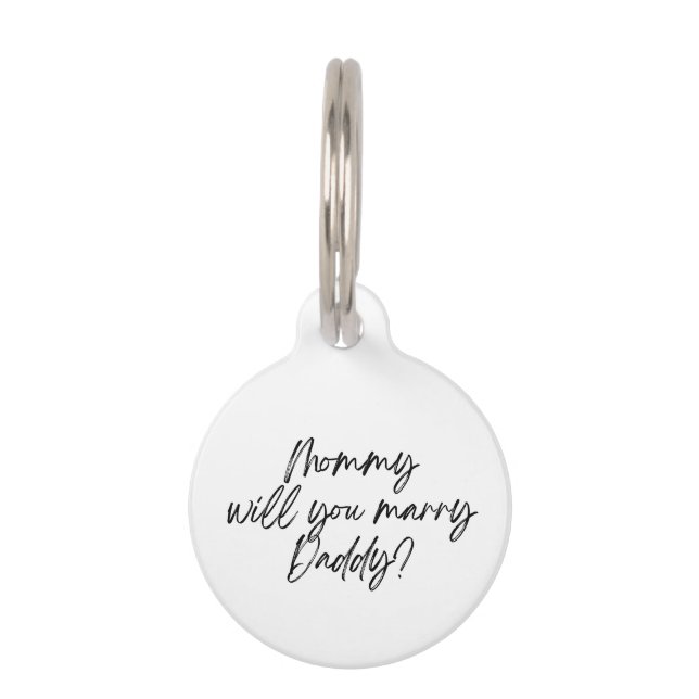 Mommy will you marry daddy pet tag (Front)