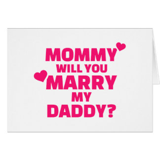 Mommy will you marry my daddy