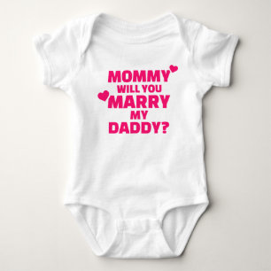 Mommy will you marry my daddy baby bodysuit