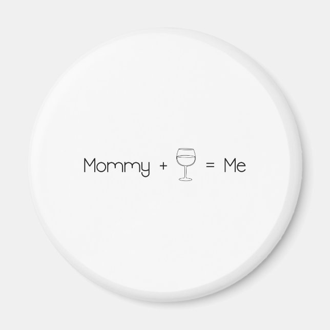 Mommy + Wine = Me Magnet (Front)