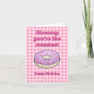 Mommy you're the Sweetest Doughnut Birthday Card