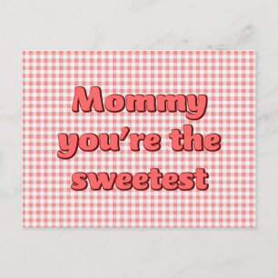 Mommy you're the Sweetest Mothers Day Postcard