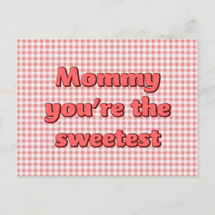 Mommy you're the Sweetest Mothers Day Postcard
