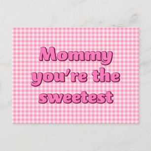 Mommy you're the Sweetest Mothers Day Postcard