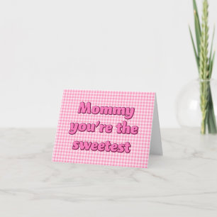 Mommy you're the Sweetest Pink Cupcake Card