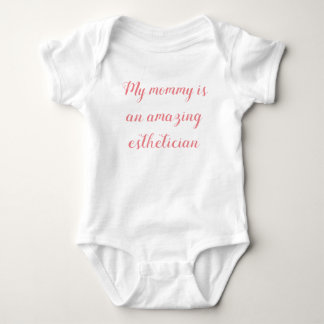 Mommy's An Aesthetician Baby Bodysuit