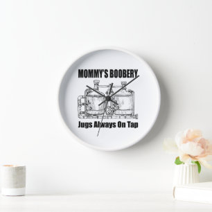 Mommy's Boobery Jugs Always On Tap Clock