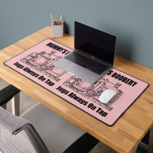 Mommy's Boobery Jugs Always On Tap Desk Mat
