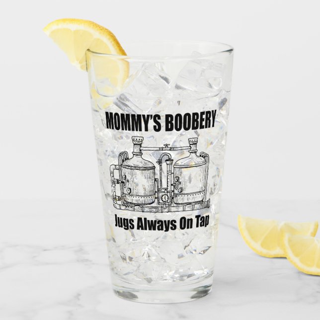 Mommy's Boobery Jugs Always On Tap Glass (Front Ice)