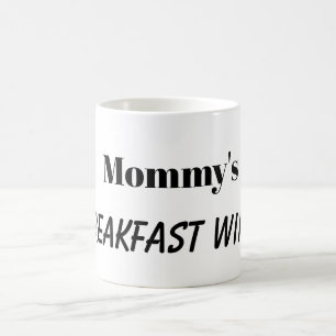 MOMMY'S BREAKFAST WINE mug