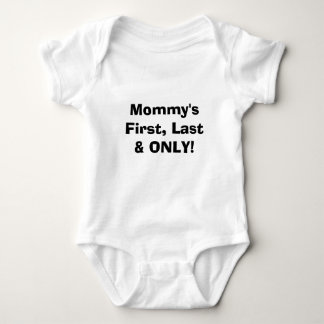 Mommy's First, Last & ONLY! (funny) Baby Bodysuit