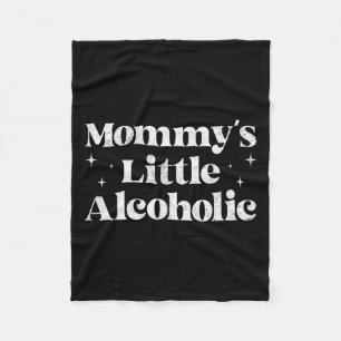 Mommys Little Alcoholic Funny Drunk Mom Life Alcoh Fleece Blanket
