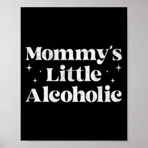 Mommys Little Alcoholic Funny Drunk Mom Life Alcoh Poster