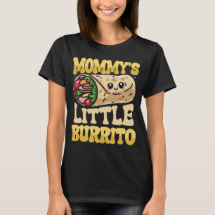 Mommy's Little Burrito, Cute Baby & Food Lover T-Shirt