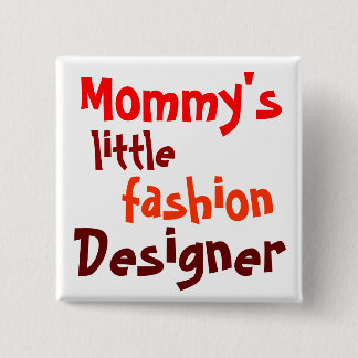 Mommy's, little fashion, designer 2 inch square button