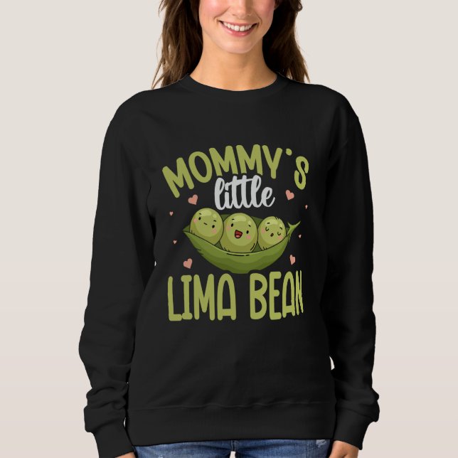 Mommy'S Little Lima Bean Lima Sweatshirt (Front)