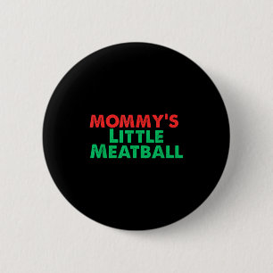 Mommy's Little Meatball Funny Italian  2 Inch Round Button