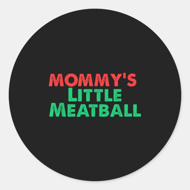 Mommy's Little Meatball Funny Italian  Classic Round Sticker (Front)