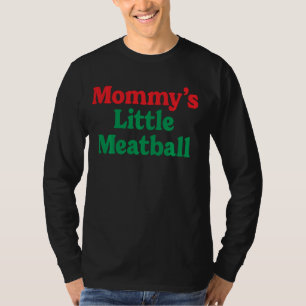 Mommy's Little Meatball Funny Italian Im A Little T-Shirt