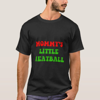 Mommy'S Little Meatball Funny Italian Joke T-Shirt