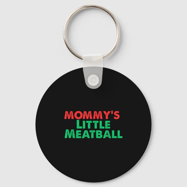 Mommy's Little Meatball Funny Italian  Keychain (Front)
