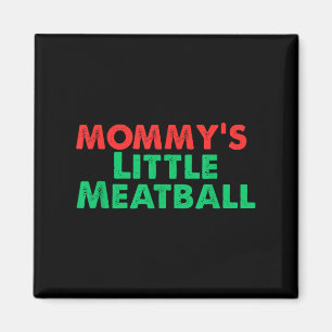 Mommy's Little Meatball Funny Italian  Magnet