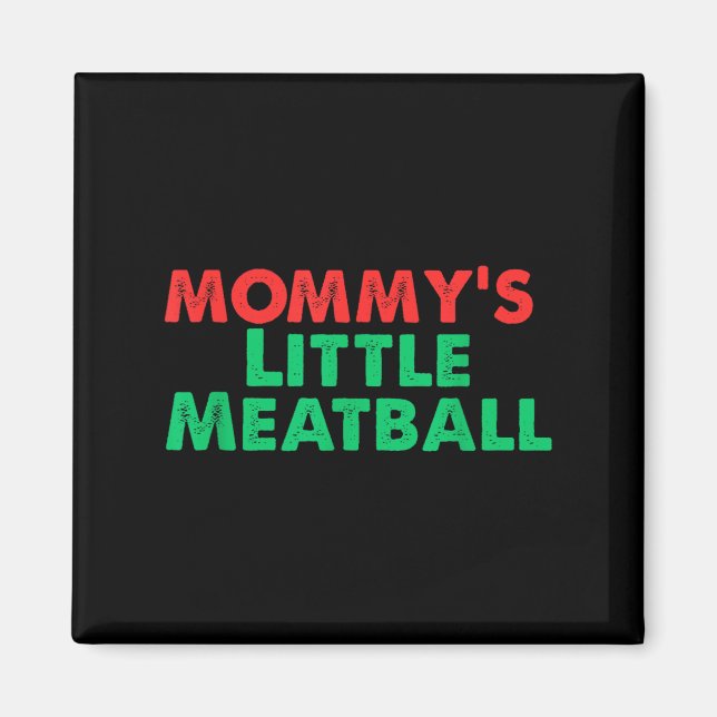 Mommy's Little Meatball Funny Italian  Magnet (Front)