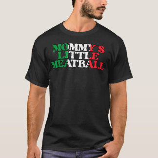 Mommy's Little Meatball Funny Italian T-Shirt