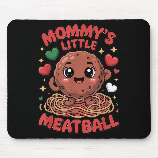 Mommy's Little Meatball Love Italian Kid Funny  Mouse Pad (Front)