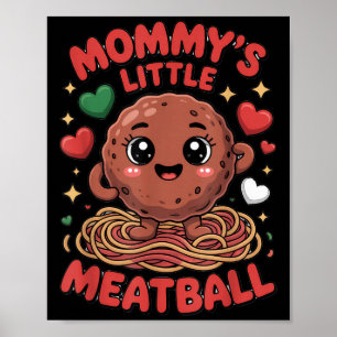 Mommy's Little Meatball Love Italian Kid Funny  Poster