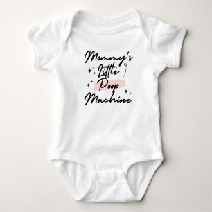 Mommy's Little Poop Machine Baby Bodysuit