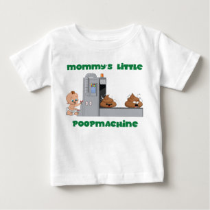 Mommy's little poop machine baby T-shirt
