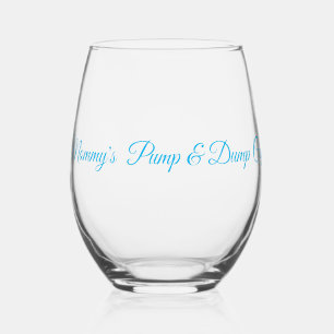 Mommy's Pump & Dump Cup Stemless Wine Glass