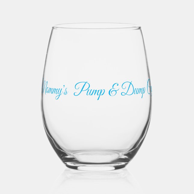 Mommy's Pump & Dump Cup Stemless Wine Glass (Front)