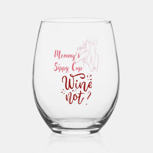Mommy's Sippy Cup Wine Not Stemless Wine Glass