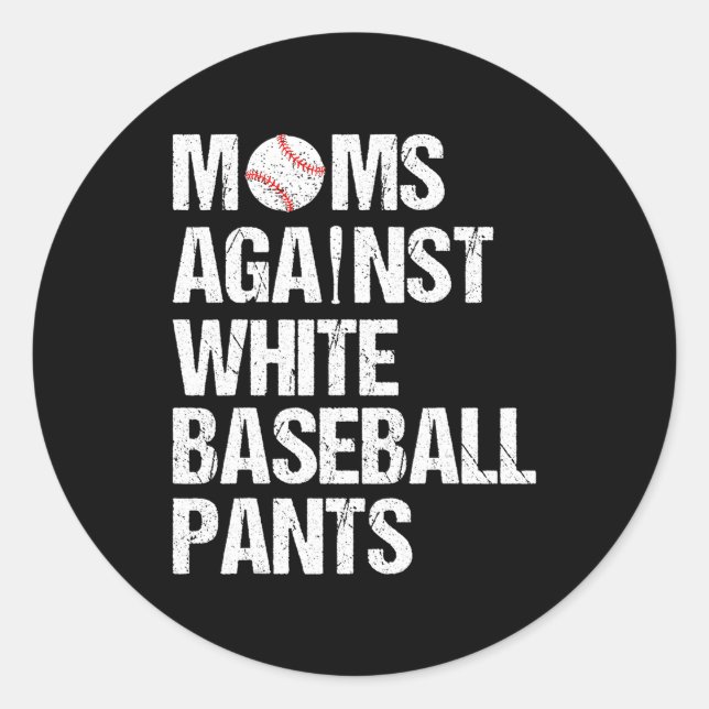 Moms Against White Baseball Pants Baseball Mom Classic Round Sticker (Front)
