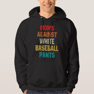 Moms Against White Baseball Pants Baseball Mom on  Hoodie