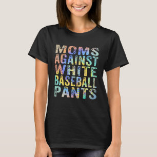 Moms Against White Baseball Pants Baseball Mom T-Shirt