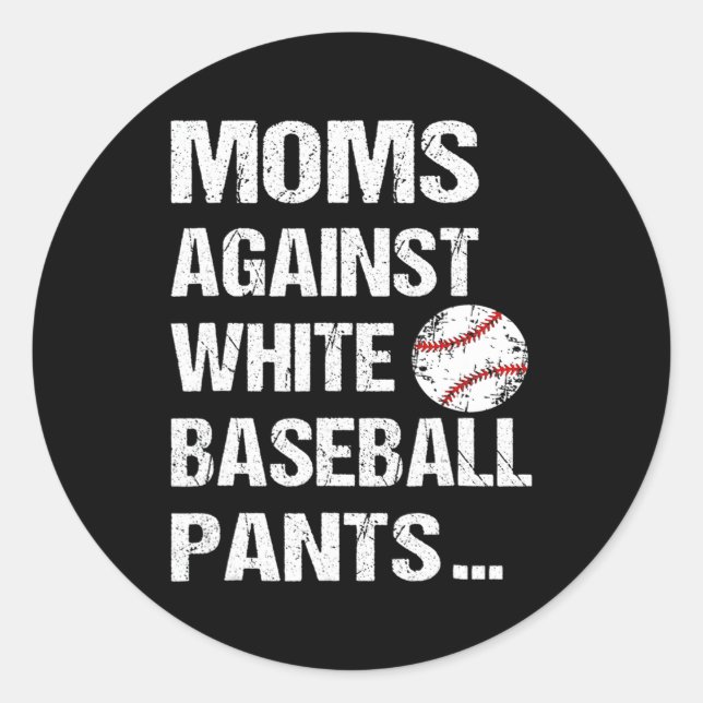 Moms Against White Baseball Pants Classic Round Sticker (Front)