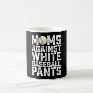 Moms Against White Baseball Pants Mother's Day Coffee Mug