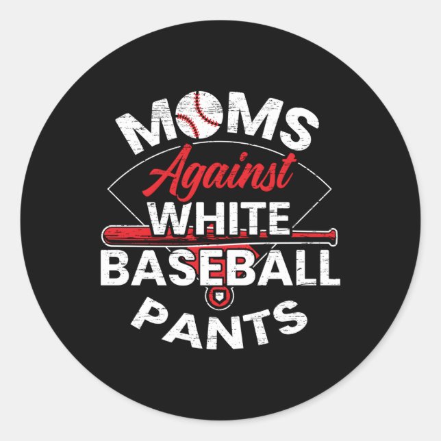 Moms Against White Baseball Pants Sport Mothers Da Classic Round Sticker (Front)